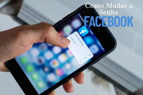 Guia Prático de Como Mudar a Senha no Facebook
