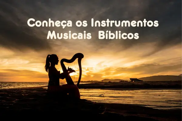 Sons Sagrados: Explorando os Instrumentos Musicais da Bíblia